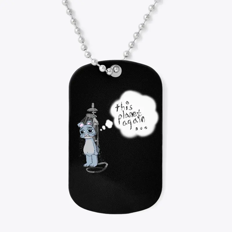 'this planet again' dog tag